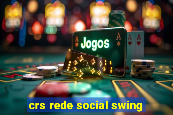 crs rede social swing